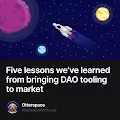 Five lessons weve learned from bringing DAO tooling to market