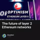 The future of layer 2 Ethereum networks