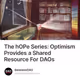 The hOPe Series: Optimism Provides a Shared Resource For DAOs