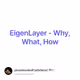 EigenLayer - Why, What, How
