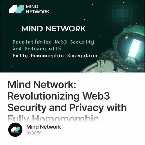 Mind Network: Revolutionizing Web3 Security and Privacy with Fully Homomorphic Encryption