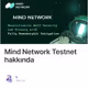 Mind Network Testnet hakkında