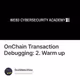 OnChain Transaction Debugging: 2. Warm up