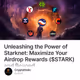 Unleashing the Power of Starknet: Maximize Your Airdrop Rewards ($STARK) and Beyond
