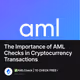 The Importance of AML Checks in Cryptocurrency Transactions