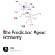 The Prediction Agent Economy