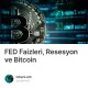 FED Faizleri, Resesyon ve Bitcoin