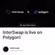 InterSwap is live on Polygon!