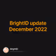 BrightID update December 2022