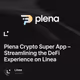 Plena Crypto Super App – Streamlining the DeFi Experience on Linea