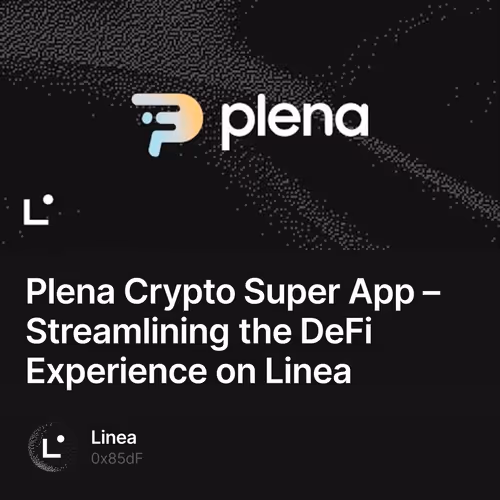 Plena Crypto Super App – Streamlining the DeFi Experience on Linea