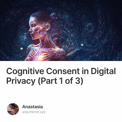 Cognitive Consent in Digital Privacy (Part 1 of 3)