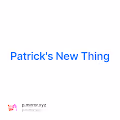 Patrick's New Thing