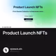 Product Launch NFTs