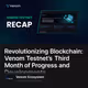 Revolutionizing Blockchain: Venom Testnet’s Third Month of Progress and Developments