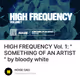 HIGH FREQUENCY Vol. 1: "SOMETHING OF AN ARTIST" by bloody white