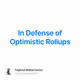 In Defense of Optimistic Rollups