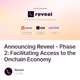 Announcing Reveel - Phase 2: Facilitating Access to the Onchain Economy