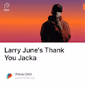 Larry June's Thank You Jacka