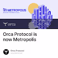 Orca Protocol is now Metropolis V2