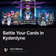 Battle Your Cards in Kyderdyne