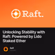 Unlocking Stability with Raft: Powered by Lido Staked Ether