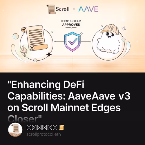 "Enhancing DeFi Capabilities: AaveAave v3 on Scroll Mainnet Edges Closer"