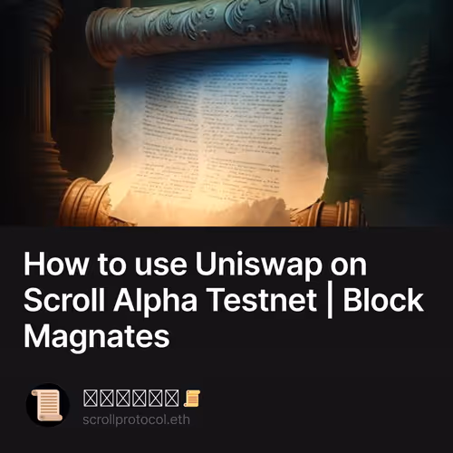 How to use Uniswap on Scroll Alpha Testnet | Block Magnates