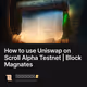 How to use Uniswap on Scroll Alpha Testnet | Block Magnates