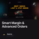 Smart Margin & Advanced Orders
