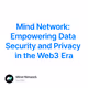 Mind Network: Empowering Data Security and Privacy in the Web3 Era
