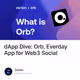 dApp Dive: Orb, Everday App for Web3 Social