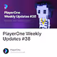 PlayerOne Weekly Updates #38