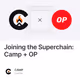 Joining the Superchain: Camp + OP