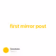 first mirror post