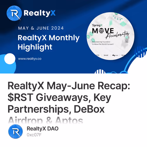 RealtyX May-June Recap: $RST Giveaways, Key Partnerships, DeBox Airdrop & Aptos Accelerato