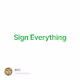 Sign Everything