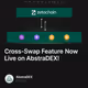 Cross-Swap Feature Now Live on AbstraDEX!