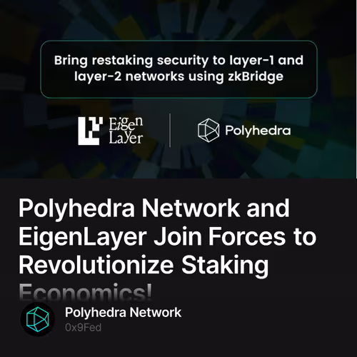 Polyhedra Network and EigenLayer Join Forces to Revolutionize Staking Economics!