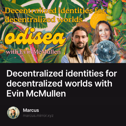 Decentralized identities for decentralized worlds with Evin McMullen