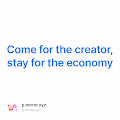 Come for the creator stay for the economy
