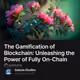 The Gamification of Blockchain: Unleashing the Power of Fully On-Chain Games