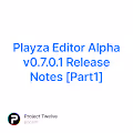 Playza Editor Alpha v0.7.0.1 Release Notes Part1