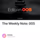 The Weekly Note: 005