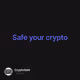 Safe your crypto