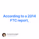 According to a 2014 FTC report