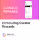 Introducing Curator Rewards