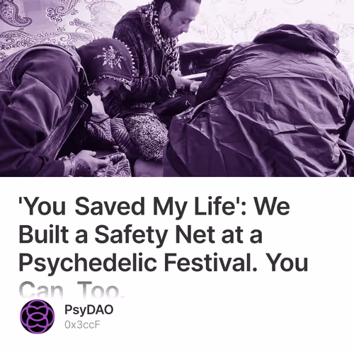 'You Saved My Life': We Built a Safety Net at a Psychedelic Festival. You Can, Too.