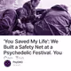'You Saved My Life': We Built a Safety Net at a Psychedelic Festival. You Can, Too.