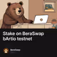 Stake on BeraSwap bArtio testnet